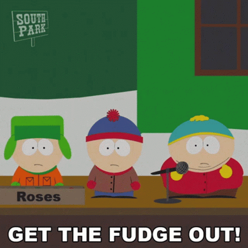Get The Fudge Out Eric Cartman GIF - Get The Fudge Out Eric Cartman Stan  Marsh - Discover & Share GIFs