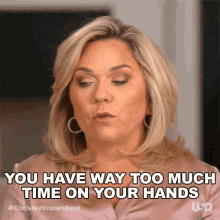 You Have Way Too Much Time On Your Hands Chrisley Knows Best GIF - You Have Way Too Much Time On Your Hands Chrisley Knows Best You Have A Large Amount Of Time You Spend On Useless Things GIFs