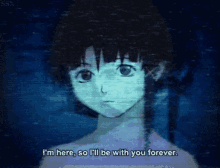 im here so ill be with you forever lain anime lainlove