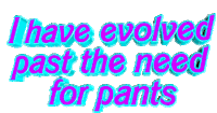 Animated Text Evolved Past The Need For Pants Sticker - Animated Text Text Evolved Past The Need For Pants Stickers