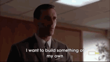Own It GIF - Build Something Of My Own Mad Men Don Draper GIFs
