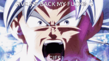 Give Me Back My Gifs Give Me Back My Fucking Gifs GIF - Give Me Back My Gifs Give Me Back My Fucking Gifs Goku GIFs
