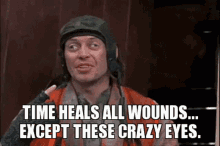 Crazy T Ime Heals All Wounds GIF - Crazy T Ime Heals All Wounds Crazy Eyes GIFs