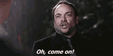 Crowley Oh Come On GIF - Crowley Oh Come On Superanatural GIFs