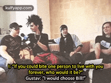 B"If You Could Bite One Person To Live With Youforever, Who Would It Be?"Gustav: "I Would Choose Bill!".Gif GIF - B"If You Could Bite One Person To Live With Youforever Who Would It Be?"Gustav: "I Would Choose Bill!" Person GIFs