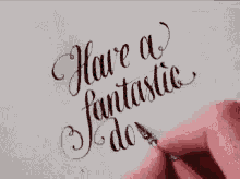Have A Wonderful Day Fantastic Day GIF - Have A Wonderful Day Fantastic Day Writing GIFs
