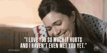 I Love You So Much It Hurts And I Haven'T Even Met You Yet GIF - This Is Us Series Rebecca Pearson Mandy Moore GIFs