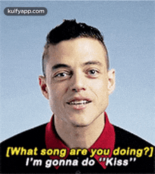 [what Song Are You Doing?]i'M Gonna Do "Kiss".Gif GIF - [what Song Are You Doing?]i'M Gonna Do "Kiss" Rami Malek Hindi GIFs