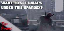 Under This Spandex GIF - Deadpool Vdaycards Wanttosee GIFs