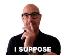 I Suppose Stanley Tucci Sticker - I Suppose Stanley Tucci Bustle Stickers
