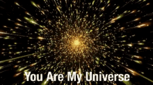Youare Myuniverse GIF - Youare Myuniverse Veryimportant GIFs