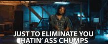 Just To Eliminate You Hatin Ass Chumps To Get Rid Of The Haters GIF - Just To Eliminate You Hatin Ass Chumps To Get Rid Of The Haters Say Goodbye To Haters GIFs