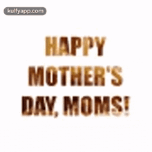 Happy Mothers Day Moms.Gif GIF - Happy Mothers Day Moms Mothers Day Moms Day GIFs