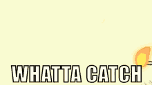 Whatta Catch Match GIF - Whatta Catch Catch Match GIFs