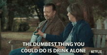 The Dumbest Thing You Could Do Is Drink Alone GIF - The Dumbest Thing You Could Do Is Drink Alone Give Me A Sip GIFs