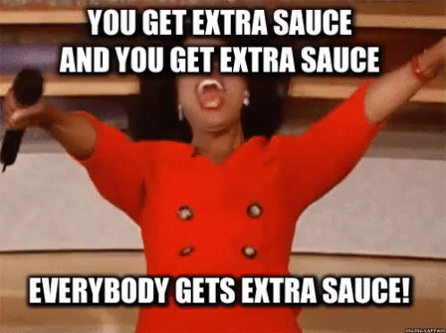 Everybody Gets Extra Sauce - Extra GIF - Extra Extra Sauce Oprah GIFs