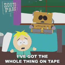 ive got the whole thing on tape butters stotch eric cartman robot south park