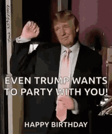 Happy Birthday Donald Trump GIF - Happy Birthday Donald Trump Wants To Party GIFs