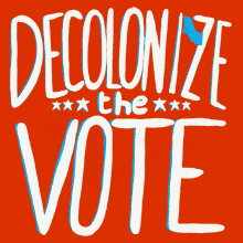 Lcv Decolonize The Vote GIF - Lcv Decolonize The Vote Vota GIFs