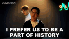 I Prefer Us To Be A Part Of History Msnbc GIF - I Prefer Us To Be A Part Of History Msnbc Going Down In History GIFs
