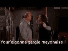 Youre Gonna Gargle Mayonaise GIF - Youre Gonna Gargle Mayonaise GIFs