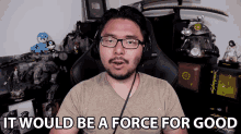 It Would Be A Force For Good Good For Everyone GIF - It Would Be A Force For Good Good For Everyone For Good GIFs