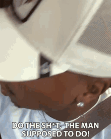 Do The Shit The Man Supposed To Do Be A Man GIF - Do The Shit The Man Supposed To Do Be A Man Act Like A Man GIFs