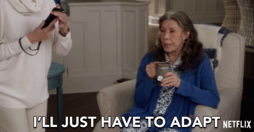 Ill Just Have To Adapt Frankie GIF - Ill Just Have To Adapt Frankie Lily Tomlin GIFs