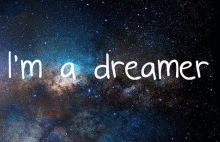 Dreamer Im A Dreamer GIF - Dreamer Im A Dreamer Universe GIFs