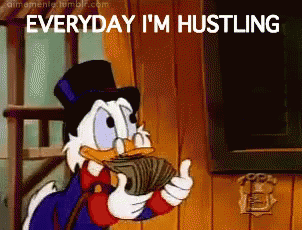 Everyday I'M Hustling GIF - Hustling Scrooge Scrooge Mc Duck GIFs