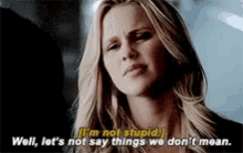 Rebekah Mikaelson Im Not Stupid GIF - Rebekah Mikaelson Im Not Stupid Lets Not Say Things We Dont Mean GIFs