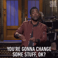 youre gonna change some stuff ok chris rock we need changes well gonna change some things you need to change