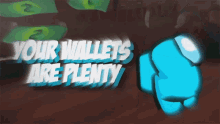 Your Wallets Are Plenty Radiant Soul GIF - Your Wallets Are Plenty Radiant Soul You Have So Much Money GIFs