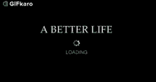 a better life gifkaro loading waiting for a better life quotes