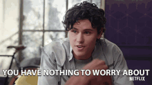 You Have Nothing To Worry About Its Not A Big Deal GIF - You Have Nothing To Worry About Its Not A Big Deal Dont Worry About It GIFs
