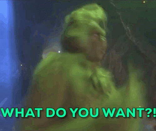 What Do You Want What Now Gif What Do You Want What Now The Grinch Discover Share Gifs