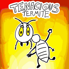 tenacious termite veefriends persistent determined steadfast