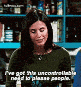 I'Ve Got This Uncontrollableneed To Please People..Gif GIF - I'Ve Got This Uncontrollableneed To Please People. Shelf Person GIFs