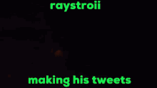 fire writing making his tweets raystroii