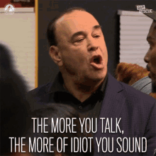 The More You Talk The More Of Idiot You Sound GIF - The More You Talk The More Of Idiot You Sound Stop Talking GIFs