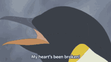 penguin my hearts been broken broken heart heart broken emperor penguin