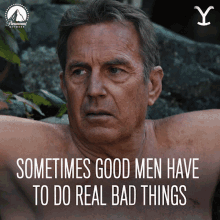 sometimes good men have to do real bad things john dutton kevin costner yellowstone sometimes you have to do bad things