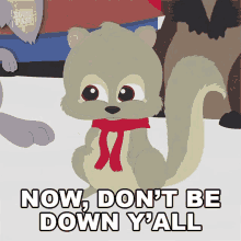 Now Dont Be Down Yall Squirrely GIF - Now Dont Be Down Yall Squirrely South Park GIFs
