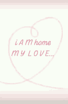 love i am home my love heart