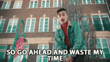 so go ahead and waste my time waste my time i got time waste my time music video johnny orlando