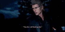 ignis you all my fucking die