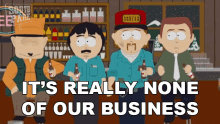 Its Really None Of Our Business South Park GIF - Its Really None Of Our Business South Park S16e10 GIFs