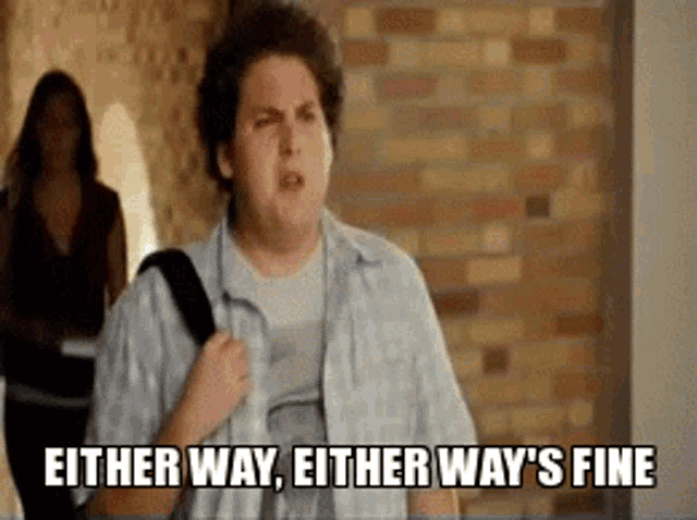 Superbad Either Way GIF Superbad Either Way Fine Discover Share GIFs grammar-is-important-imgflip