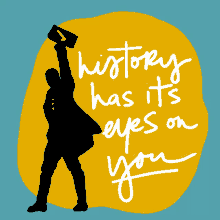 History History Has Its Eyes On You GIF - History History Has Its Eyes On You Hamilton GIFs