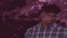 You Wont Find Peace Peace GIF - You Wont Find Peace Peace Wont Find Peace GIFs